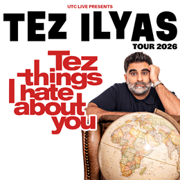Tez Ilyas: Tez Things I Hate About You