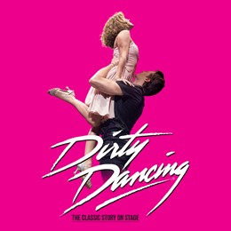 Dirty Dancing: The Classic Story on Stage