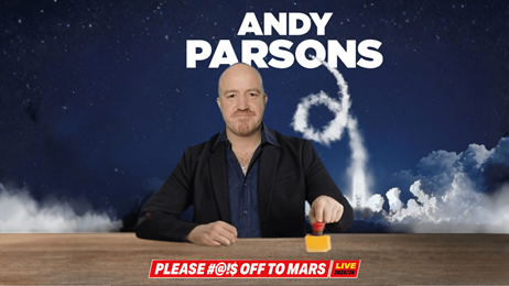 Andy Parsons: Please #@!$ Off To Mars!
